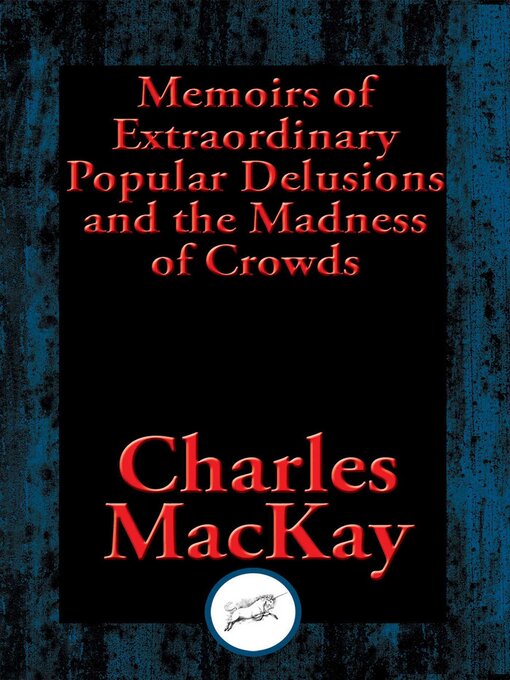 Title details for Memoirs of Extraordinary Popular Delusions and the Madness of Crowds by Charles Mackay - Available